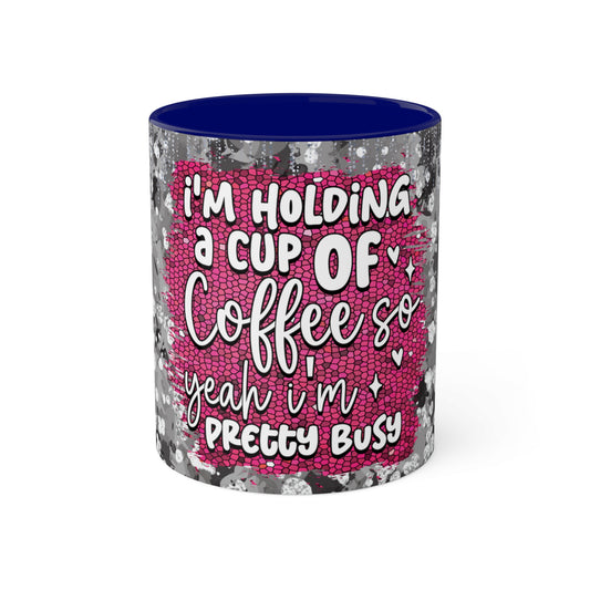 Colorful Mugs, 11oz - 'yeah im pretty busy' Coffee Mug, Funny Ceramic Tea Cup, Gift for Busy People, Novelty Quote Mug, Colorful Kitchen